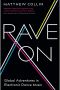 Rave on · Global Adventures in Electronic Dance Music