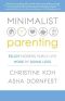 Minimalist Parenting · Enjoy Modern Family Life More by Doing Less