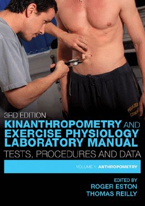 Kinanthropometry and Exercise Physiology Laboratory Manual · Tests, Procedures and Data · 3rd Edition - Volume One · Anthropometry