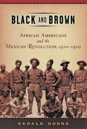 Black and Brown · African Americans and the Mexican Revolution, 1910-1920