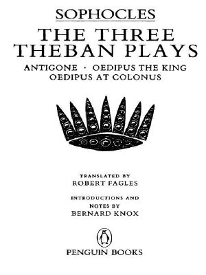 The Three Theban Plays · Antigone; Oedipus the King; Oedipus at Colonus