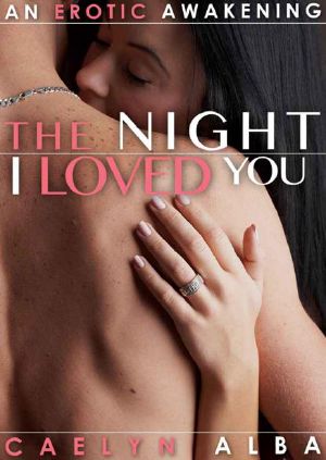 The Night I Loved You — An Erotic Awakening