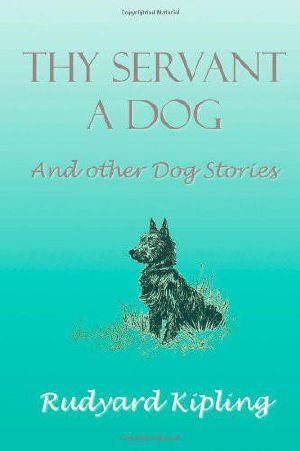 Thy Servant a Dog and Other Dog Stories