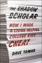 The Shadow Scholar · How I Made a Living Helping College Kids Cheat