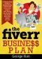 The Fiverr Business Plan · A Step by Step Guide to Making Money Online With fiverr.com, Build a Best-Selling Gig, Market It and Make More Than 2000$ a Month · UPDATED EDITION Includes 9 Gig Ideas