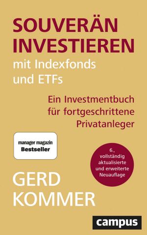 Souverän investieren mit Indexfonds und ETFs, 6., vollständig aktualisierte und erweiterte Neuauflage