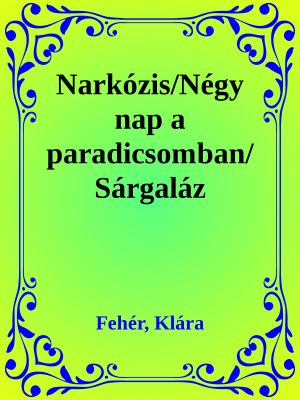 Narkózis/Négy nap a paradicsomban/Sárgaláz