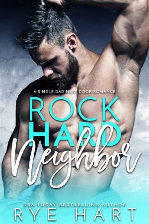 Rock Hard Neighbor · A Single Dad Next Door Romance