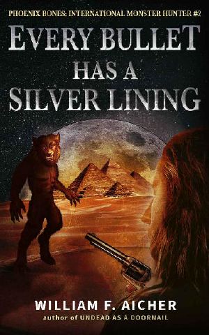 Every Bullet Has a Silver Lining (Phoenix Bones: International Monster Hunter Book 2)