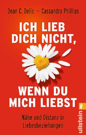 Ich liebe dich nicht, wenn du mich liebst · Nähe und Distanz in Liebesbeziehungen