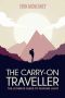 The Carry-On Traveller · the Ultimate Guide to Packing Light