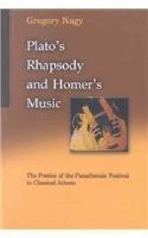 Plato's Rhapsody and Homer's Music · the Poetics of the Panathenaic Festival in Classical Athens