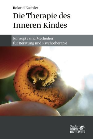 Die Therapie des Inneren Kindes · Konzepte und Methoden für Beratung und Psychotherapie
