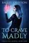 To Crave Madly (Trials Of A Morta Book 2)