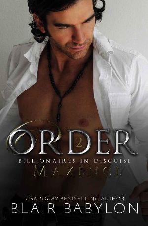 Order: A Romantic Suspense Secret Royal Billionaire Novel (Billionaires in Disguise: Maxence Book 4)