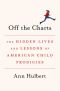 Off the Charts · the Hidden Lives and Lessons of American Child Prodigies