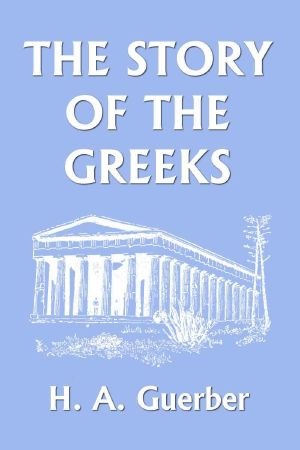 The Story of the Greeks (Yesterday's Classics)