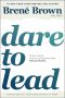 Dare to Lead · Brave Work, Tough Conversations, Whole Hearts, Brave Work. Tough Conversations. Whole Hearts.