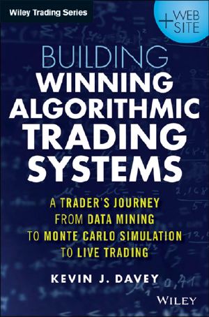 Building Algorithmic Trading Systems · A Trader's Journey From Data Mining to Monte Carlo Simulation to Live Trading, + Website