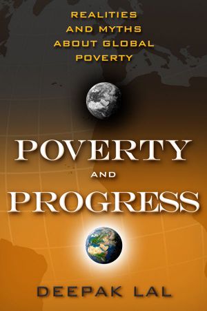 Poverty and Progress · Realities and Myths About Global Poverty