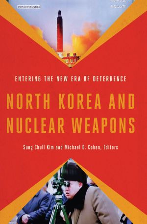 North Korea and Nuclear Weapons, Entering the New Era of Deterrence