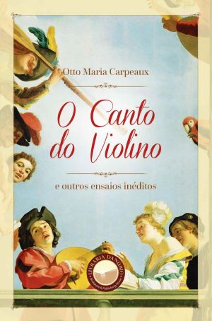 O Canto Do Violino E Outros Ensaios Inéditos