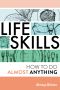 Life Skills · How to Do Almost Anything