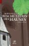 Beschuetzerin des Hauses · Historischer Roman über eine Hexenverfolgung in der Kurpfalz