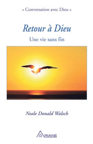 Retour À Dieu · Une Vie Sans Fin (French Edition)