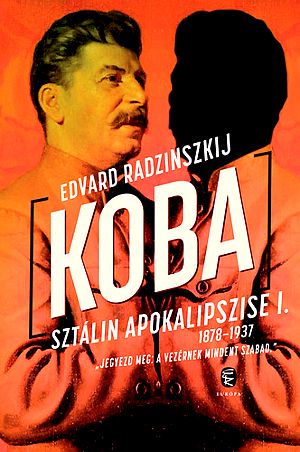 Koba I. - Sztálin apokalipszise 1878–1937