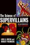 The Science of Supervillains