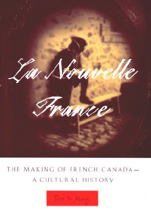 La Nouvelle France · the Making of French Canada - a Cultural History