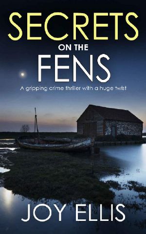 SECRETS ON THE FENS a gripping crime thriller with a huge twist (DI Nikki Galena Series Book 12)