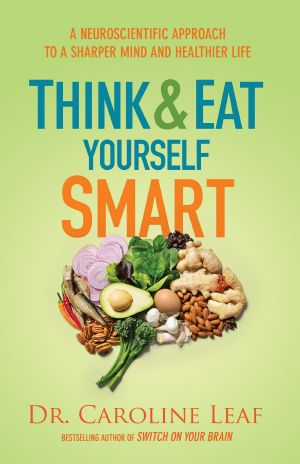 Think and Eat Yourself Smart · A Neuroscientific Approach to a Sharper Mind and Healthier Life