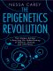 The Epigenetics Revolution