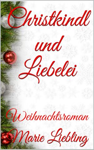 Christkindl und Liebelei · Weihnachtsroman