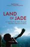 Land of Jade · A Journey From India Through Northern Burma to China