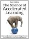 The Science of Accelerated Learning · Advanced Strategies for Quicker Comprehension, Greater Retention, and Systematic Expertise