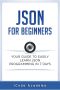 Json for Beginners · Your Guide to Easily Learn Json in 7 Days