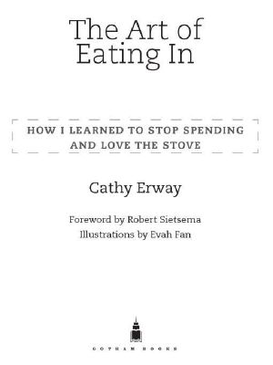 The Art of Eating in · How I Learned to Stop Spending and Love the Stove