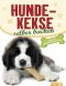 Hundekekse selber backen - die 50 besten Rezepte