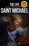 The Life and Prayers of Saint Michael the Archangel