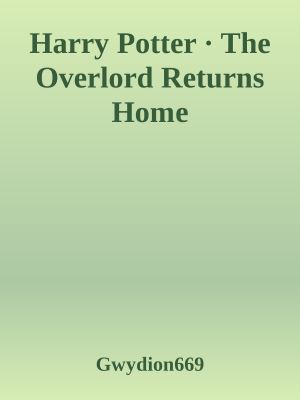 Harry Potter · the Overlord Returns Home