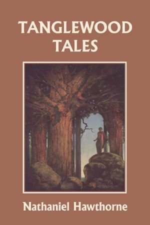 Tanglewood Tales, Illustrated Edition (Yesterday's Classics)