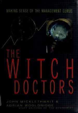 The Witch Doctors · Making Sense of the Management Gurus