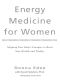 Energy Medicine for Women · Aligning Your Body's Energies to Boost Your Health and Vitality