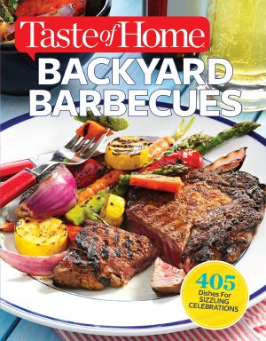 Taste of Home Backyard Barbecues