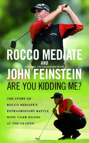 Are You Kidding Me? · The Story of Rocco Mediate's Extraordinary Battle With Tiger Woods at the US Open