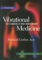 Vibrational Medicine · the #1 Handbook of Subtle-Energy Therapies