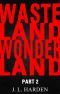 Wasteland Wonderland · Part 2